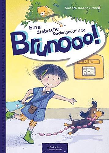 Brunooo!: Eine diebische Dackelgeschichte