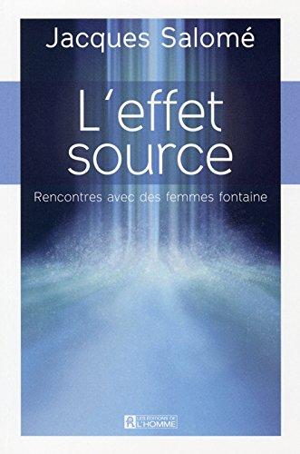 L'effet source : Rencontres avec des femmes fontaine