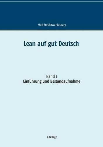 Lean auf gut Deutsch: Band 1 Einführung und Bestandsaufnahme