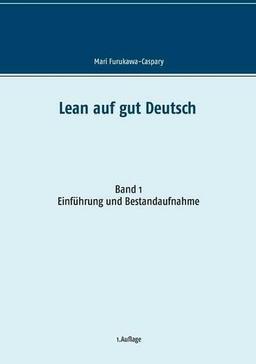 Lean auf gut Deutsch: Band 1 Einführung und Bestandsaufnahme