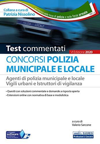 Test Commentati Concorsi Polizia municipale e locale: Agenti di polizia municipale e locale Vigili urbani e Istruttori di vigilanza