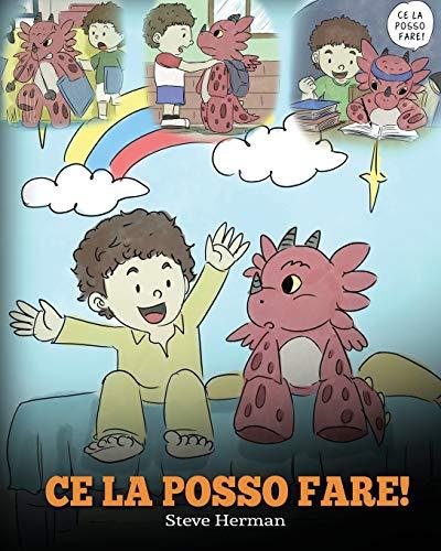 Ce la posso fare!: (I Got This!) Un libro sui draghi per insegnare ai bambini che possono affrontare qualsiasi problema. Una simpatica storia per ... difficili. (My Dragon Books Italiano, Band 8)