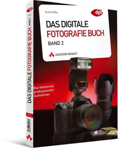 Das Digitale Fotografie Buch - Band 2: Das Geheimnis professioneller Aufnahmen (DPI Fotografie)