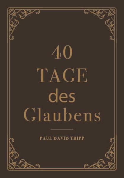 40 Tage des Glaubens: Ein Andachtsbuch