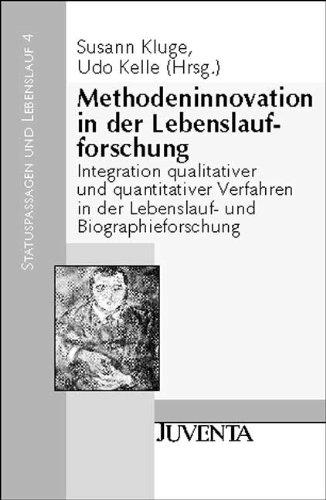 Methodeninnovation in der Lebenslaufforschung: Integration qualitativer und quantitativer Verfahren in der Lebenslauf- und Biographieforschung (Band 4) (Statuspassagen und Lebenslauf)