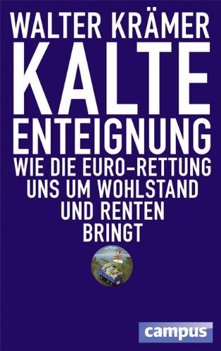 Kalte Enteignung: Wie die Euro-Rettung uns um  Wohlstand und Renten bringt