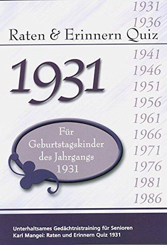 Raten und Erinnern Quiz 1931 – Für Geburtstagskinder des Jahrgangs 1931: Unterhaltsames Gedächtnistraining für Senioren