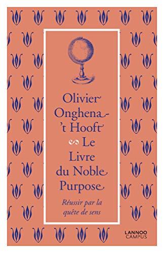 Le livre du Noble Purpose: Réussir par la quête de sens