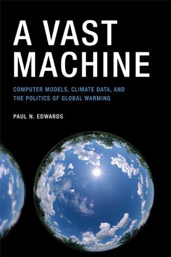 Vast Machine: Computer Models, Climate Data and the Politics of Global Warming (Infrastructures)