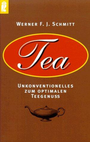 Tea. Unkonventionelles zum optimalen Teegenuß.