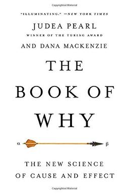 The Book of Why: The New Science of Cause and Effect