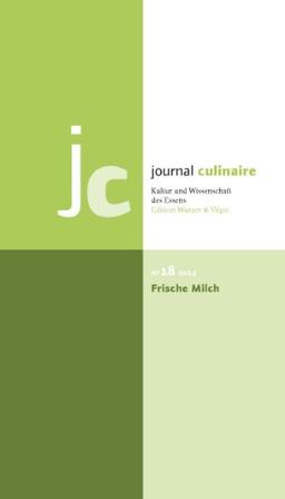 journal culinaire. Kultur und Wissenschaft des Essens: No. 18: Frische Milch