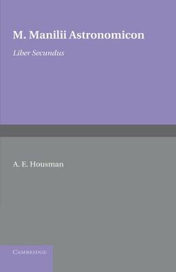 M. Manilii Astronomicon: Liber Secundus: Volume 2, Liber Secundus