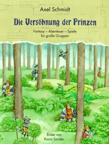 Die Versöhnung der Prinzen. Fantasy - Abenteuer - Spiele für große Gruppen