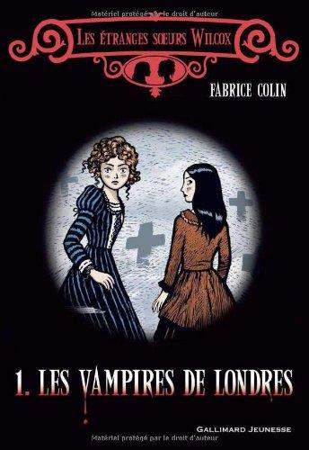 Les étranges soeurs Wilcox. Vol. 1. Les vampires de Londres