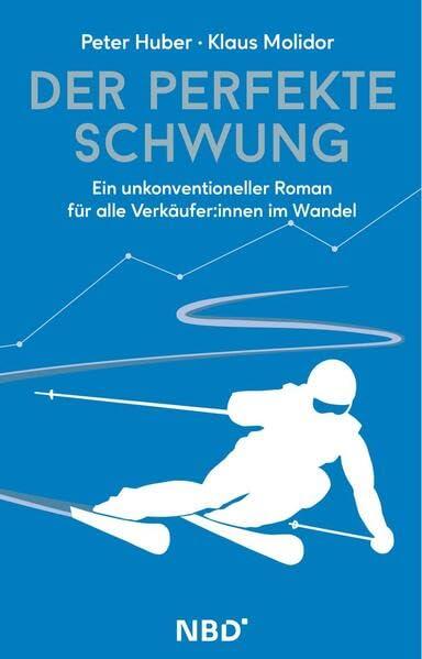 Der perfekte Schwung: Ein unkonventioneller Roman für alle Verkäufer:innen im Wandel