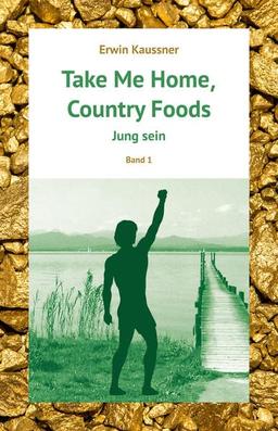 Take Me Home, Country Foods: Jung sein