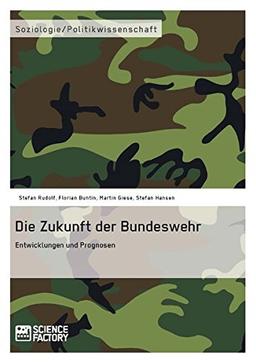 Die Zukunft der Bundeswehr Entwicklungen und Prognosen