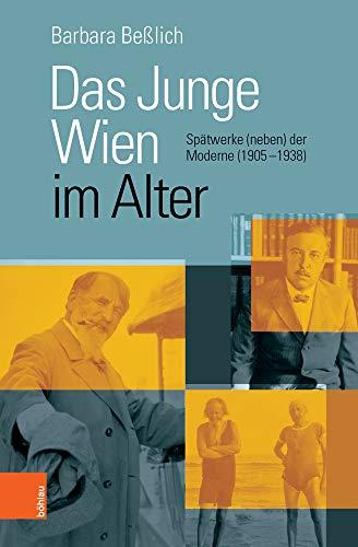 Das Junge Wien im Alter: Spätwerke (neben) der Moderne (1905–1938)