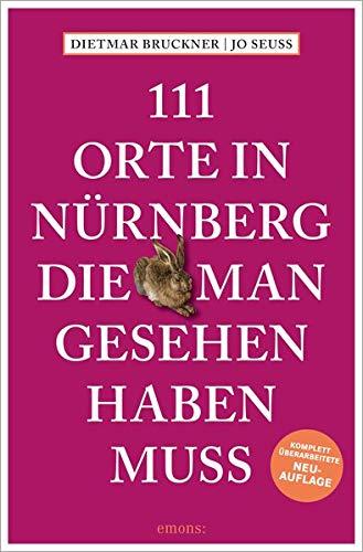 111 Orte in Nürnberg, die man gesehen haben muss: Reiseführer, überarbeitete Neuauflage