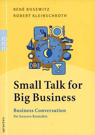 Small Talk for Big Business. Business Conversation für bessere Kontakte.  (Lernmaterialien)