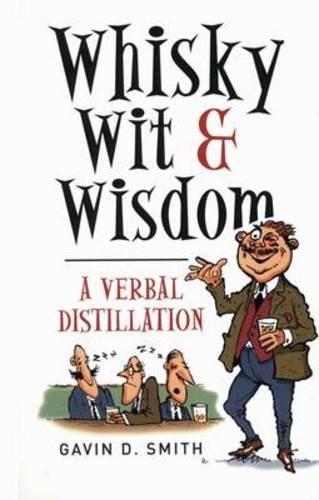 Whisky, Wit & Wisdom: A Verbal Distillation