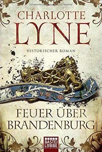 Feuer über Brandenburg: Historischer Roman (Klassiker. Historischer Roman. Bastei Lübbe Taschenbücher)