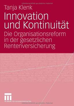 Innovation und Kontinuität: Die Organisationsreform in der gesetzlichen Rentenversicherung