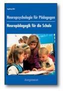 Neuropsychologie für Pädagogen. Neuropädagogik für die Schule