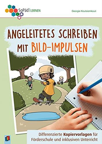 Angeleitetes Schreiben mit Bild-Impulsen: Differenzierte Kopiervorlagen für Förderschule und inklusiven Unterricht, Klasse 5-6 (Sonderpädagogische Förderung - Lernen)