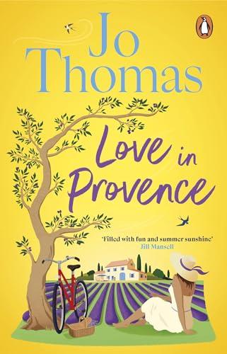 Love In Provence: Brand-new for 2024: Escape to France with this gorgeous romantic story from the bestselling author