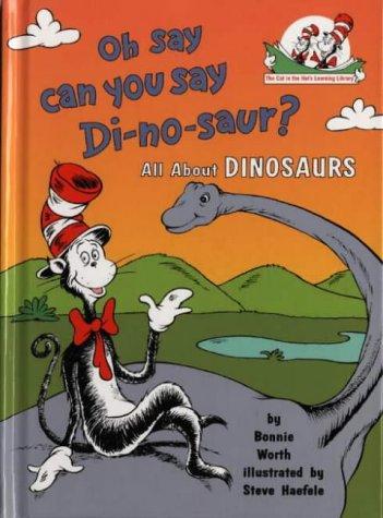 Oh, Say Can You Say Di-no-saur? (The Cat in the Hat's Learning Library)