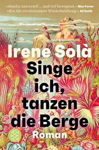 Singe ich, tanzen die Berge: Roman