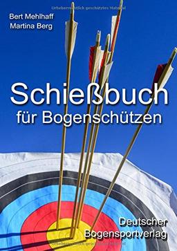 Schießbuch für Bogenschützen: Persönliches Trainingstagebuch für ambitionierte Bogensportler