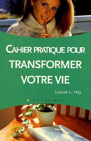 Le cahier pratique de Transformez votre vie