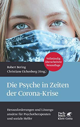 Die Psyche in Zeiten der Corona-Krise: Herausforderungen und Lösungsansätze für Psychotherapeuten und soziale Helfer