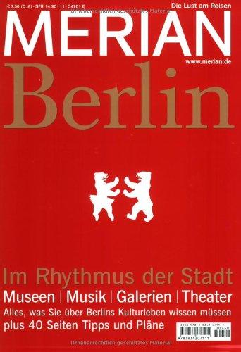 MERIAN Berlin 11/07: Im Rhythmus der Stadt. Museen, Musik, Galerien, Theater. Alles, was sie über Berlins Kulturleben wissen müssen plus 40 seiten Tipps und Pläne (MERIAN Hefte)