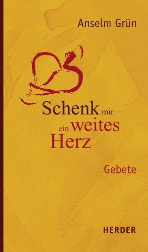 Schenk mir ein weites Herz: Gebete