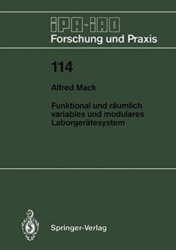 Funktional und Räumlich Variables und Modulares Laborgerätesystem (IPA-IAO - Forschung und Praxis, 114, Band 114)