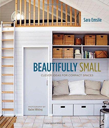 Beautifully Small: Clever Ideas for Compact Spaces