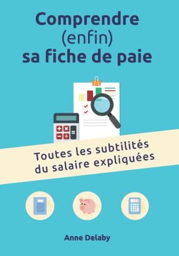 Comprendre (enfin) sa fiche de paie: Toutes les subtilités du salaire expliquées