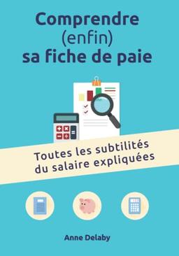 Comprendre (enfin) sa fiche de paie: Toutes les subtilités du salaire expliquées