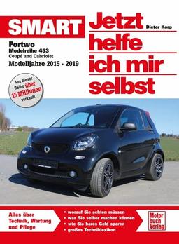 Smart Fortwo Modellreihe 453: Coupe und Cabriolet Modelljahre 2015-2019 (Jetzt helfe ich mir selbst)