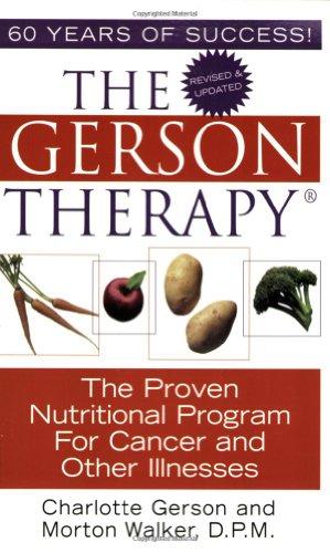 The Gerson Therapy -- Revised: The Proven Nutritional Program for Cancer and Other Illnesses