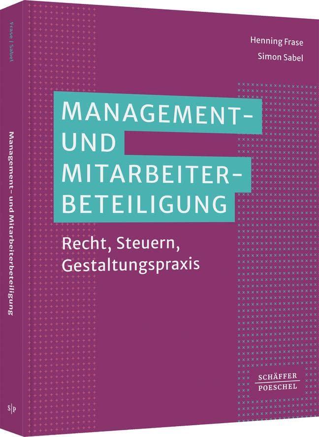 Management- und Mitarbeiterbeteiligung: Recht, Steuern, Gestaltungspraxis