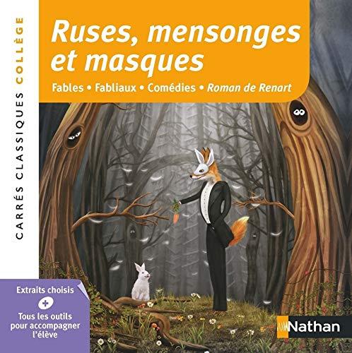 Ruses, mensonges et masques : fables, fabliaux, comédies, Roman de Renart : extraits choisis