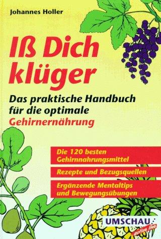 Iß Dich klüger. Das praktische Handbuch für die optimale Gehirnernährung