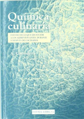 Química culinaria : estudio de lo que les sucede a los alimentos--: estudio de lo que les sucede a los alimentos antes, durante y después de cocinados