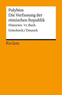 Die Verfassung der römischen Republik: Historien, VI. Buch. Griechisch/Deutsch (Universal-Bibliothek)