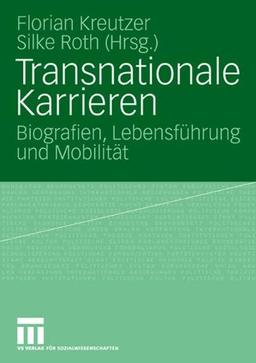 Transnationale Karrieren: Biografien, Lebensführung und Mobilität